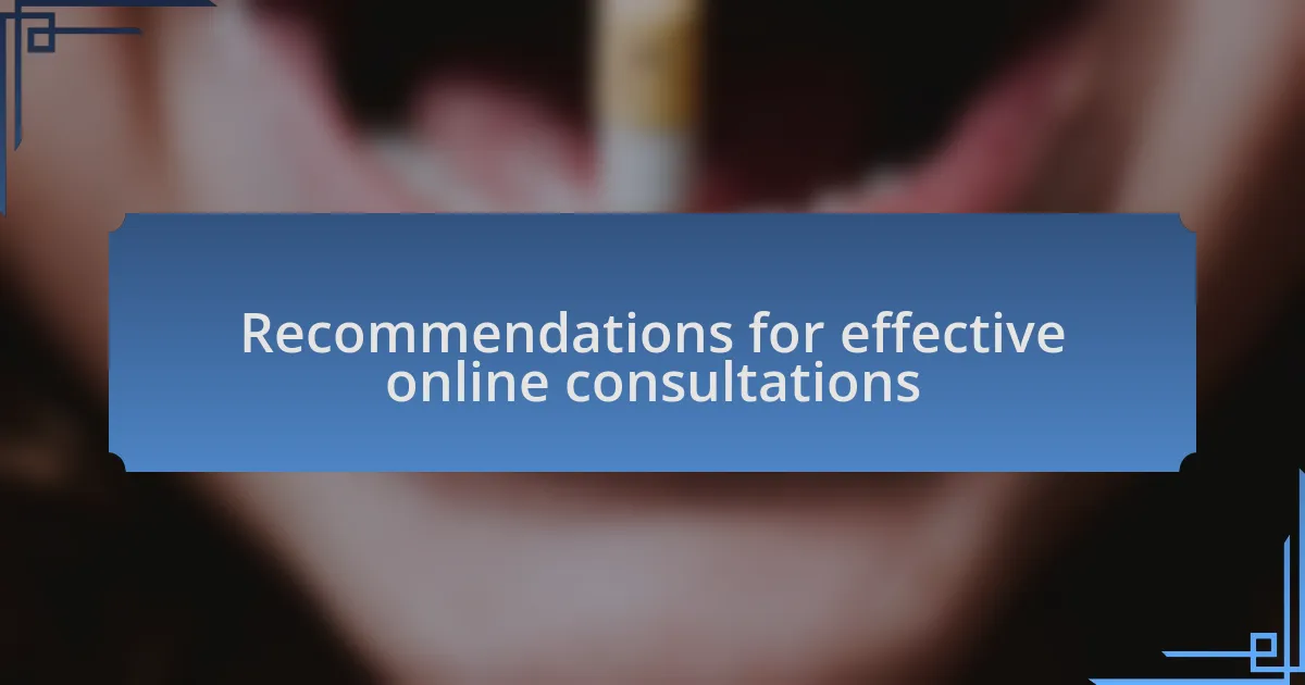 Recommendations for effective online consultations