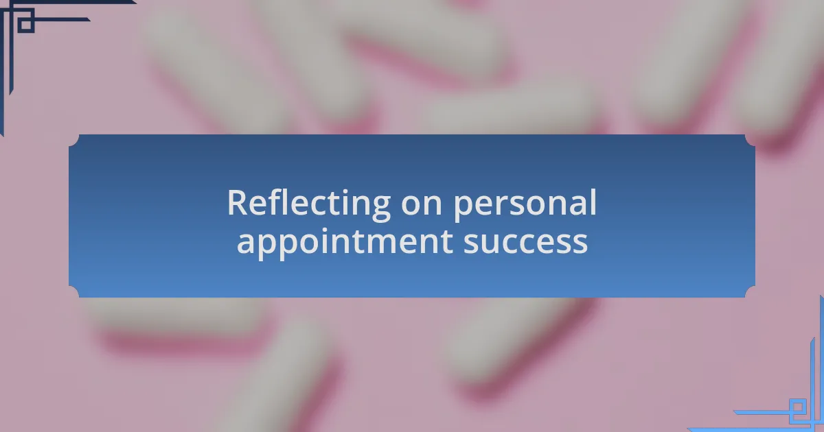 Reflecting on personal appointment success