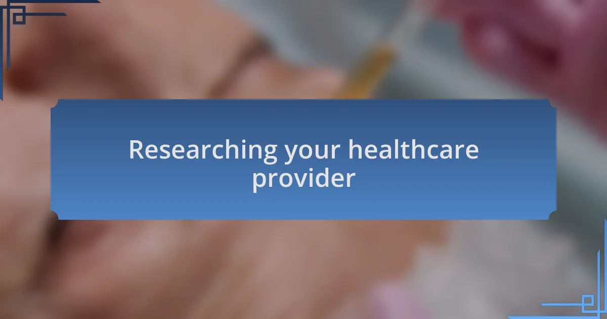 Researching your healthcare provider