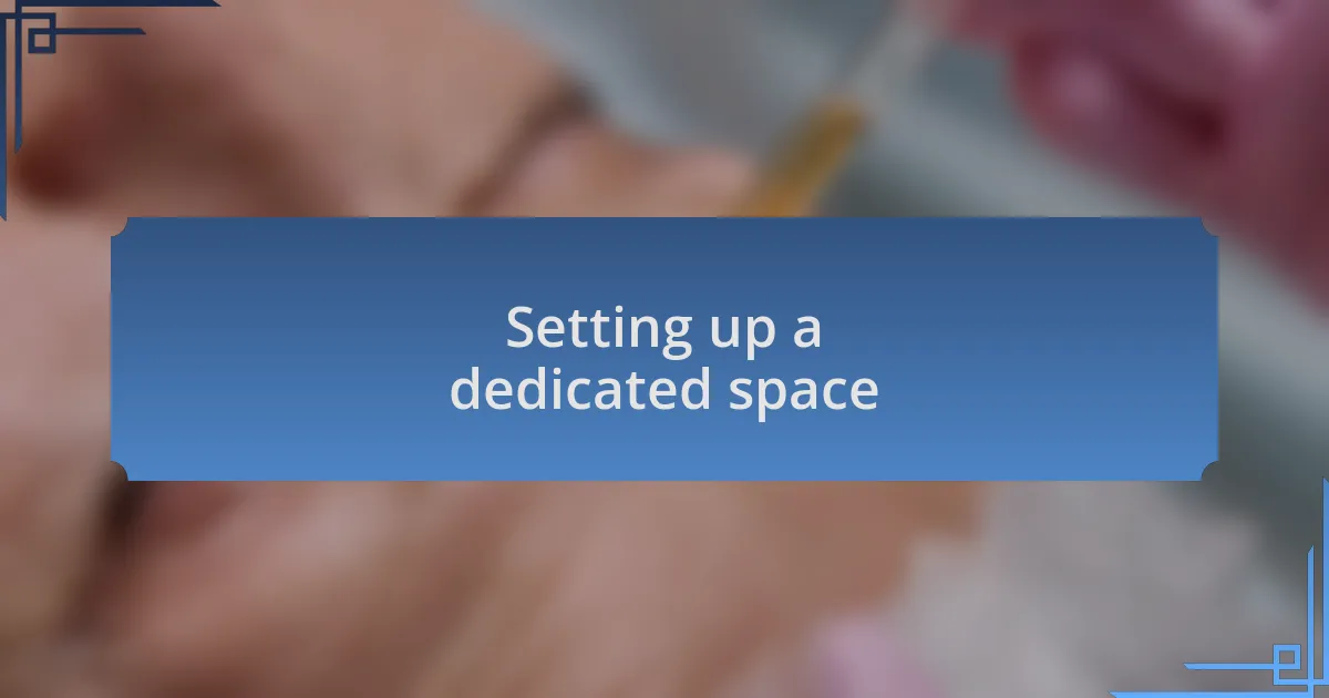 Setting up a dedicated space