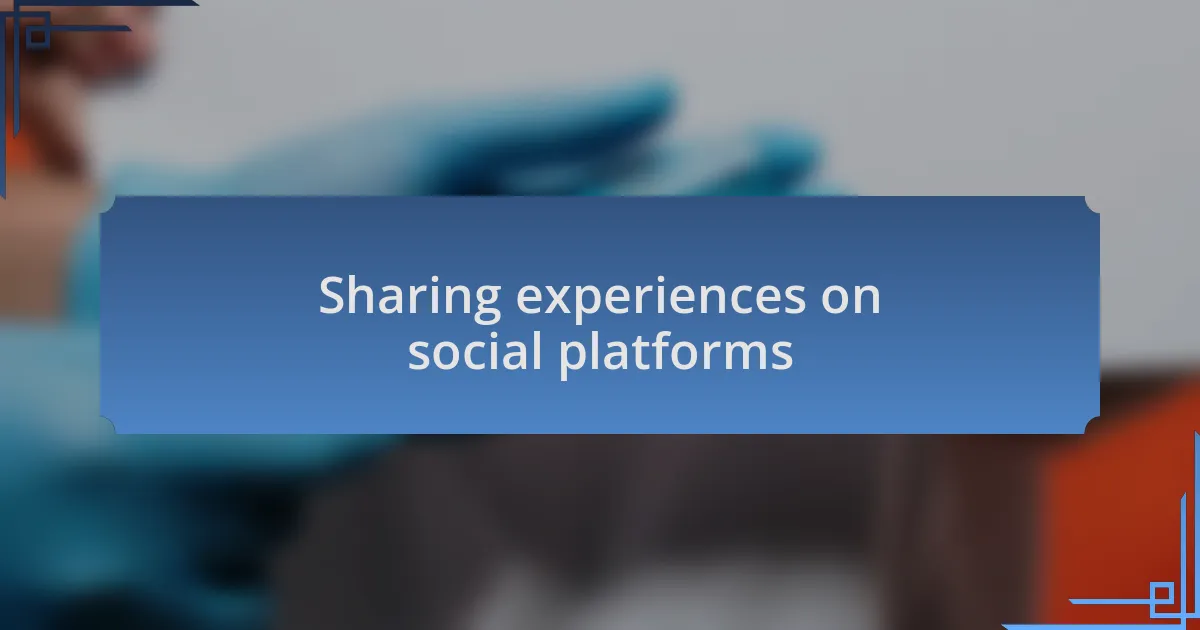 Sharing experiences on social platforms