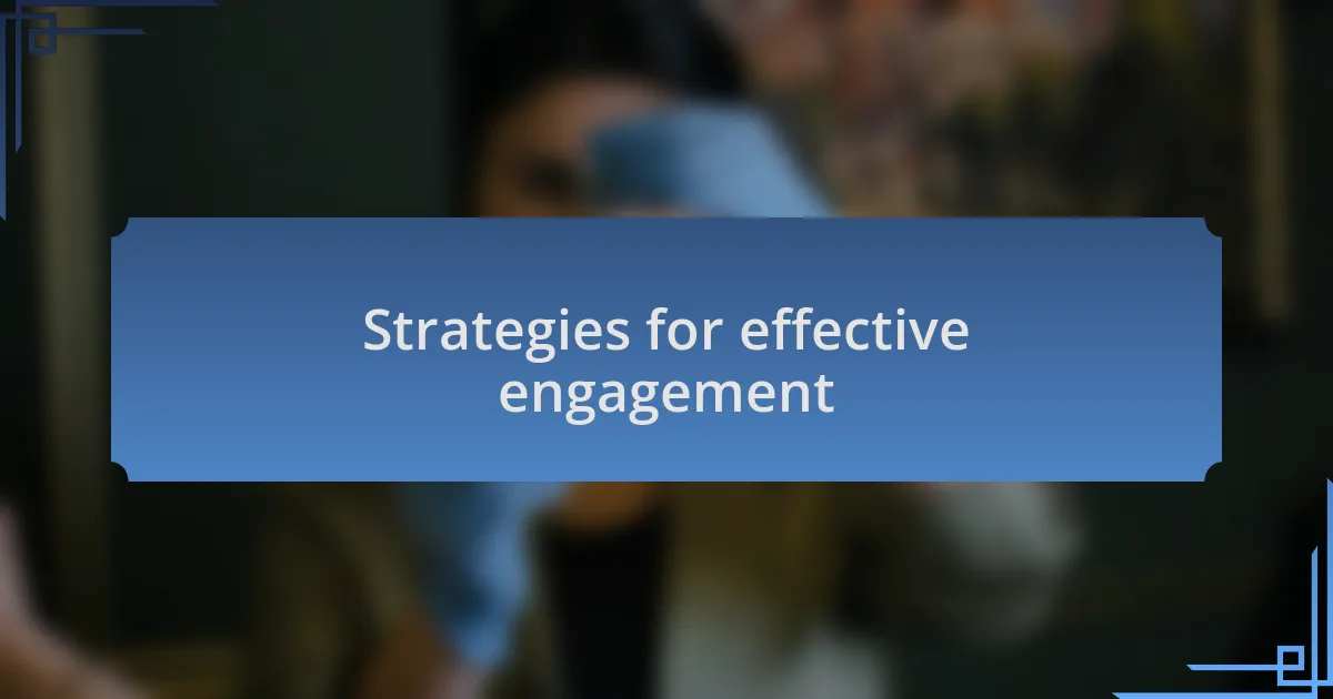 Strategies for effective engagement