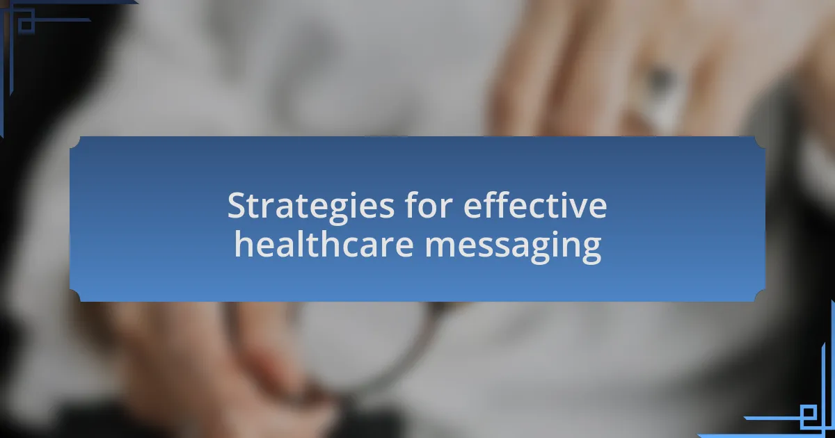 Strategies for effective healthcare messaging