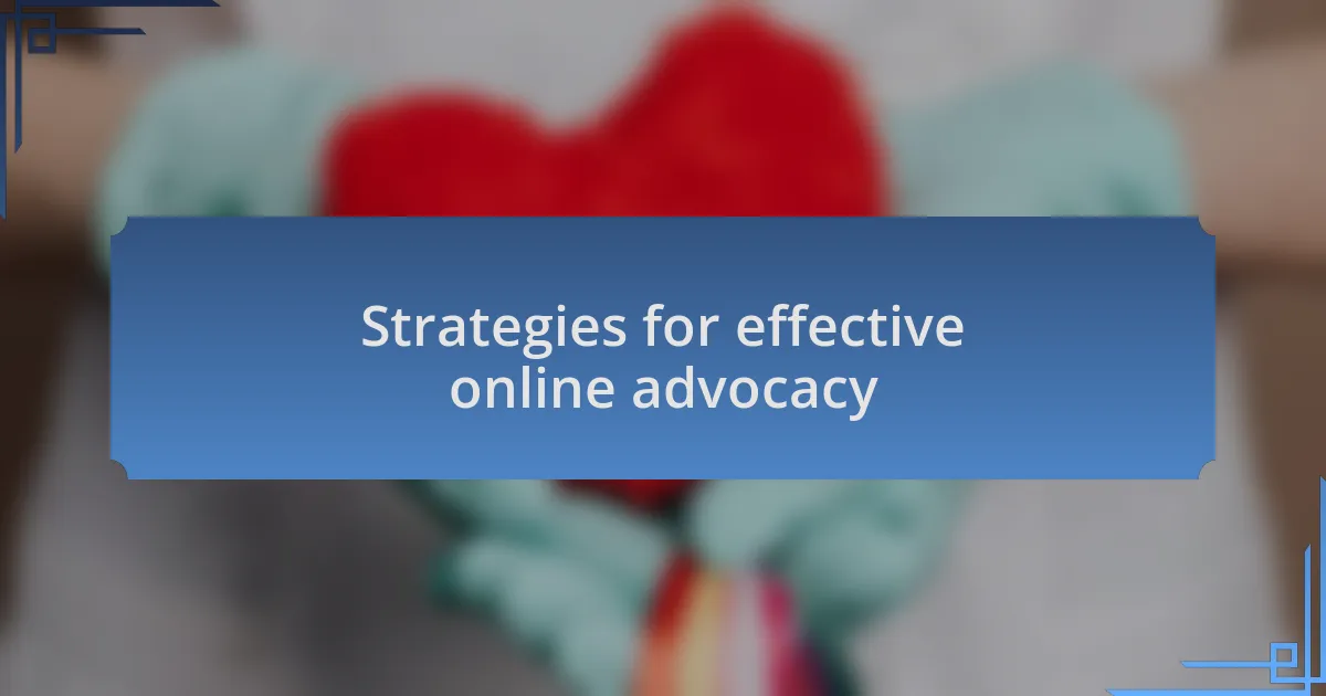 Strategies for effective online advocacy