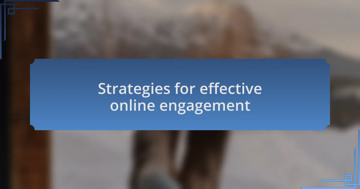 Strategies for effective online engagement