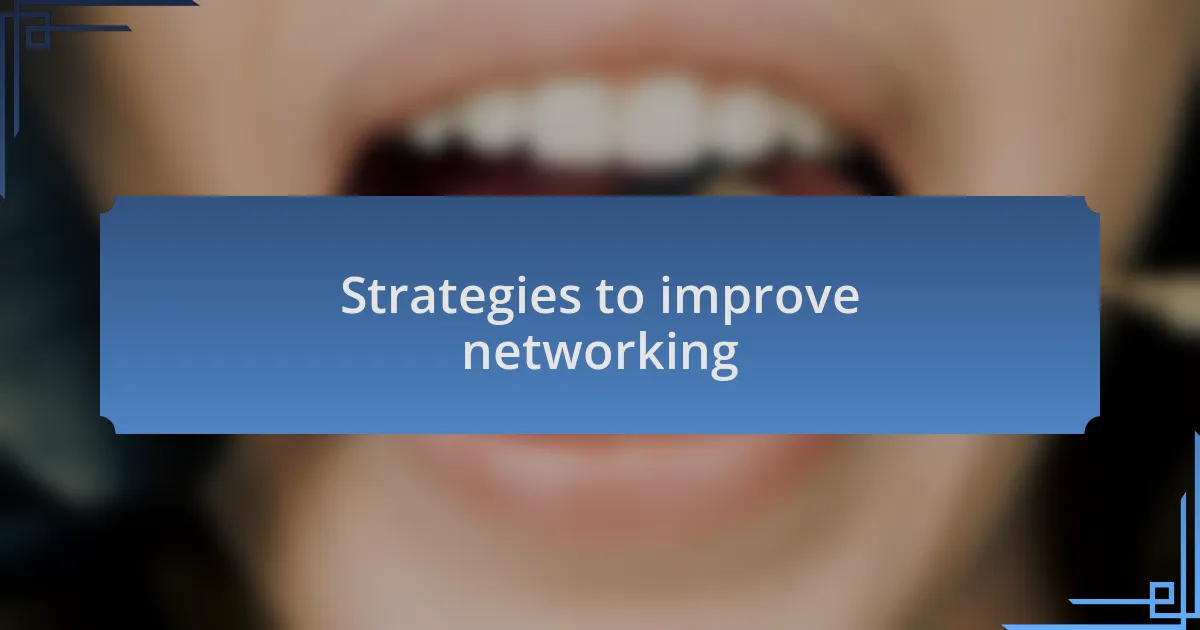 Strategies to improve networking