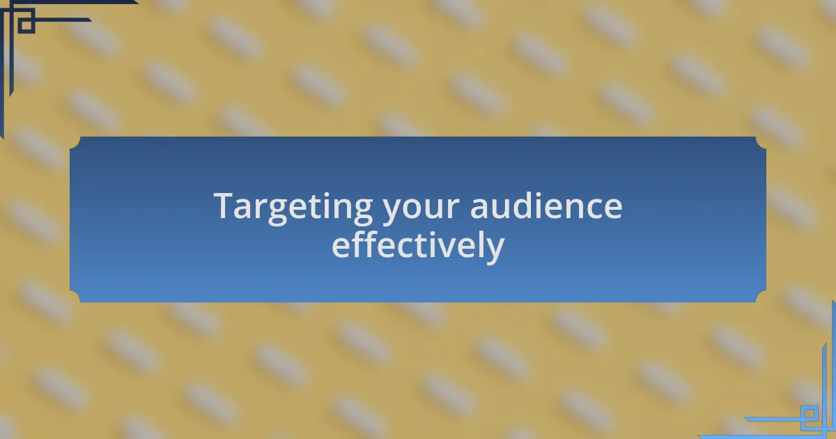 Targeting your audience effectively