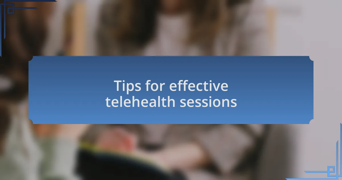 Tips for effective telehealth sessions