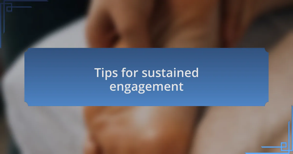 Tips for sustained engagement