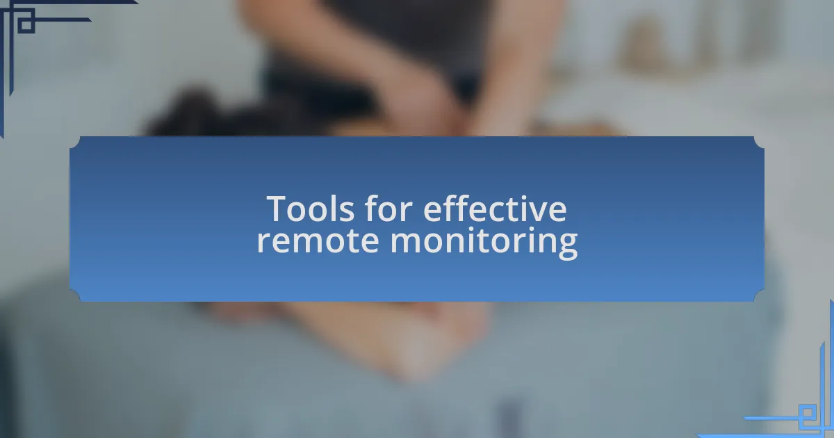 Tools for effective remote monitoring