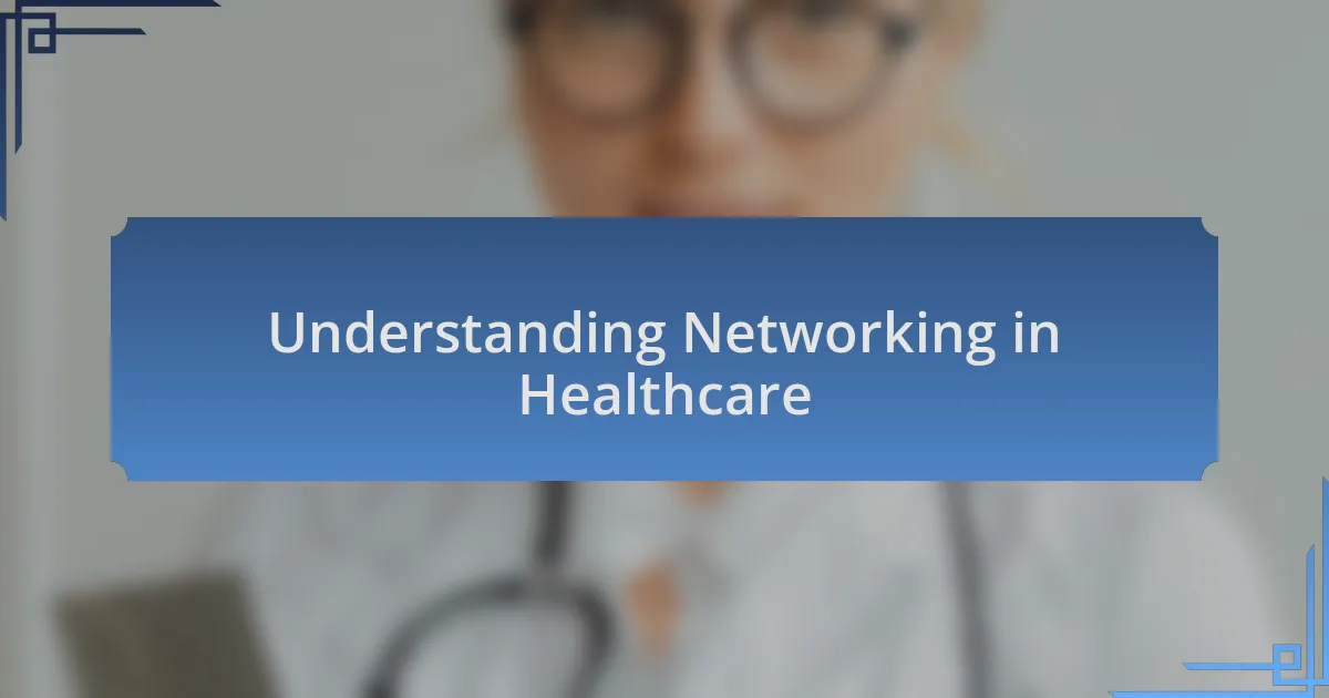 Understanding Networking in Healthcare