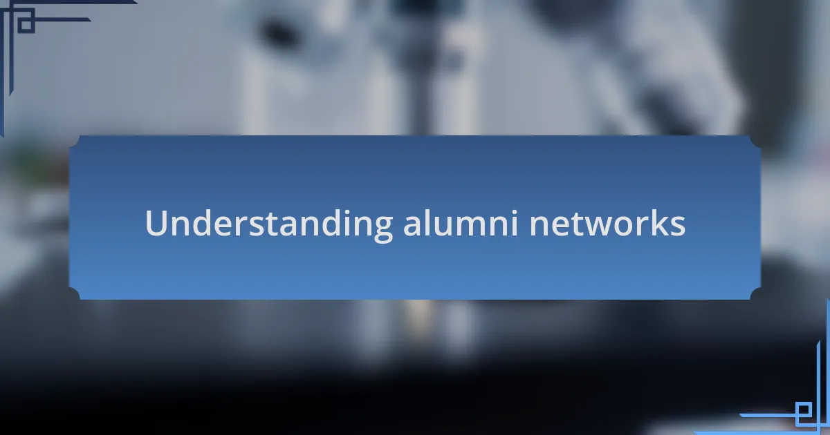 Understanding alumni networks