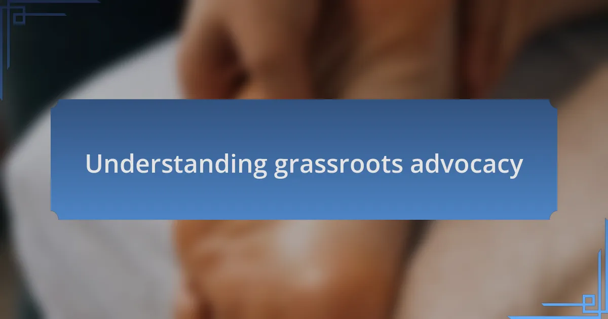 Understanding grassroots advocacy