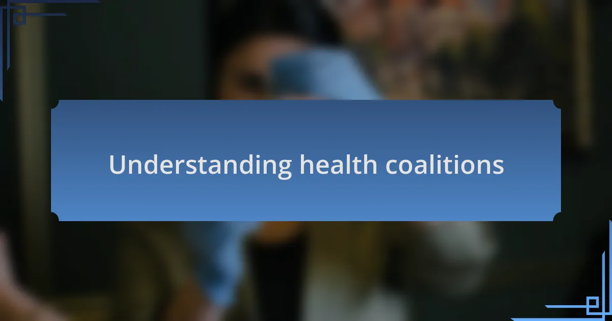 Understanding health coalitions