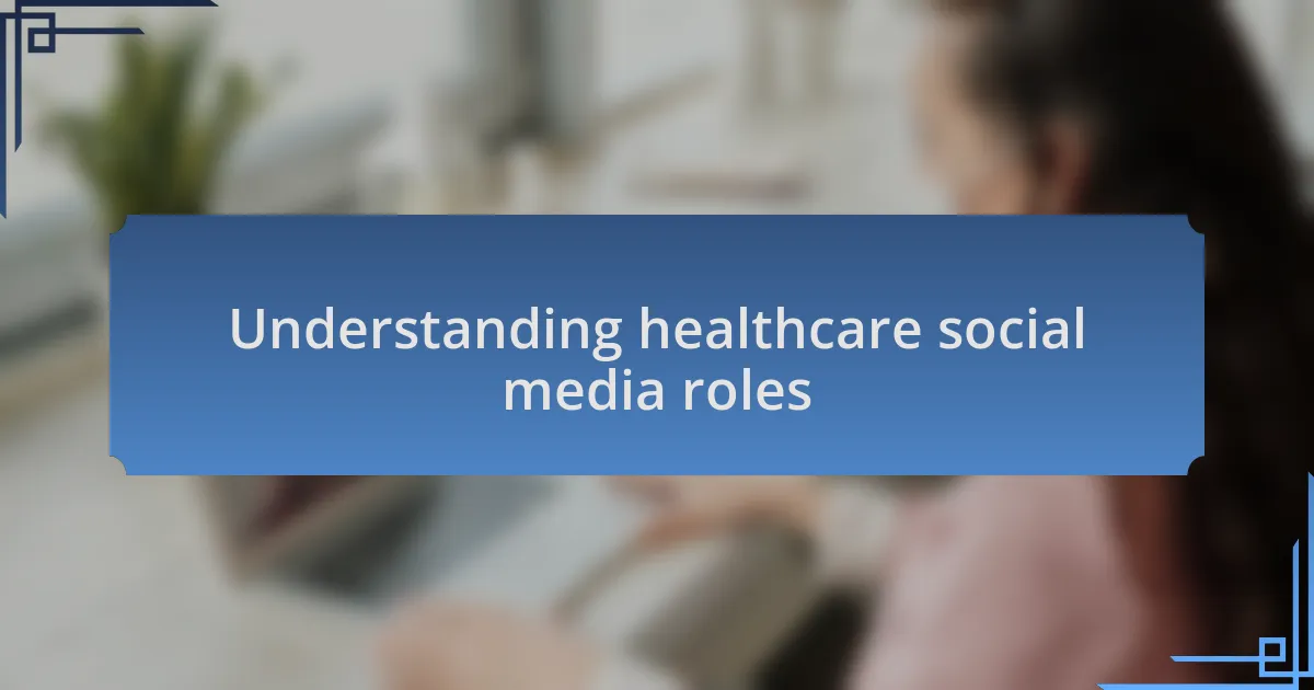 Understanding healthcare social media roles