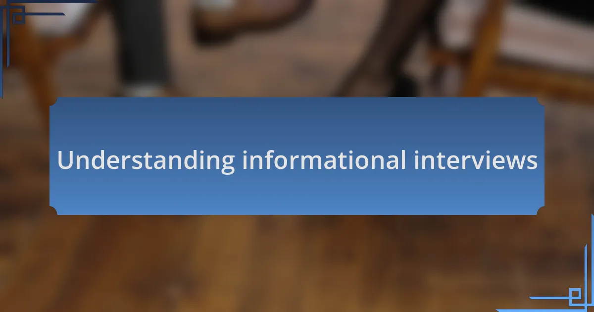 Understanding informational interviews