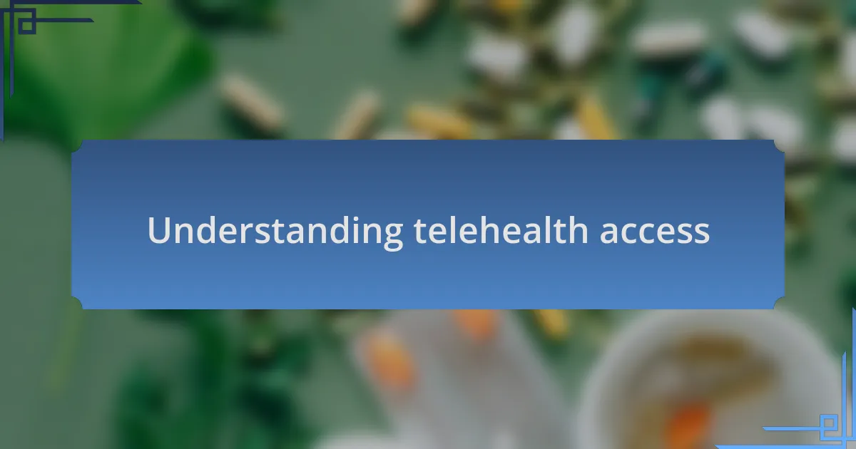 Understanding telehealth access