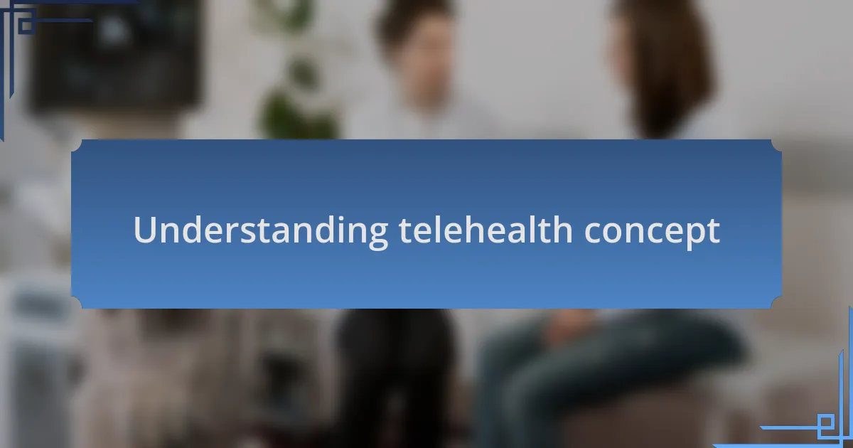 Understanding telehealth concept