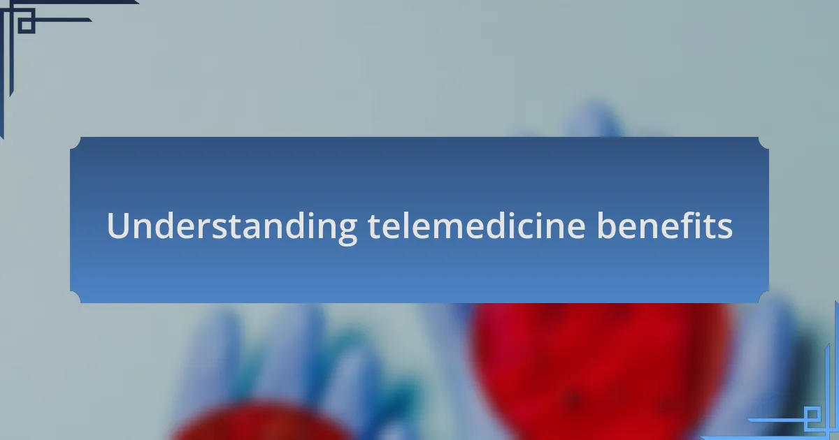 Understanding telemedicine benefits