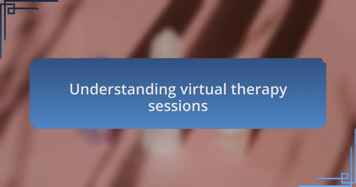 Understanding virtual therapy sessions
